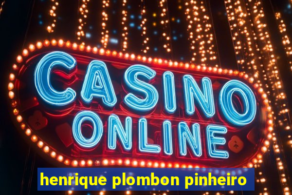 henrique plombon pinheiro